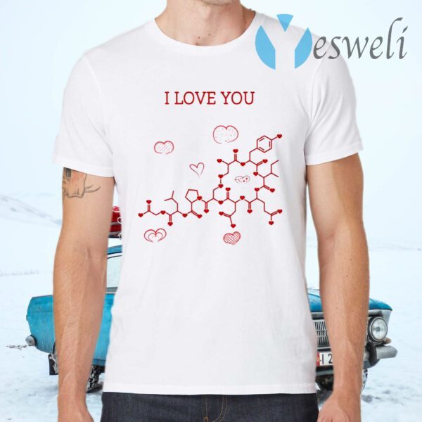 I Love You Oxytocin Hormone T-Shirts