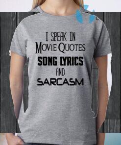 I Speak In Movie Quotes Song Lyrics And Sarcasm T-Shirt