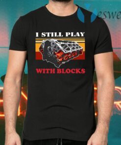 I Still Play With Blocks Vintage T-Shirts