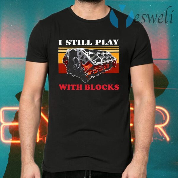 I Still Play With Blocks Vintage T-Shirts