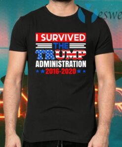 I Survived The Trump Administration T-Shirts