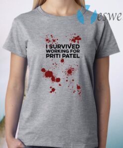 I Survived Working For Priti Patel T-Shirt