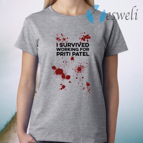 I Survived Working For Priti Patel T-Shirt