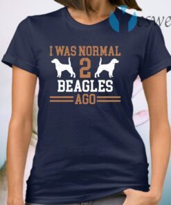 I Was Normal 2 Beagles Ago T-Shirt