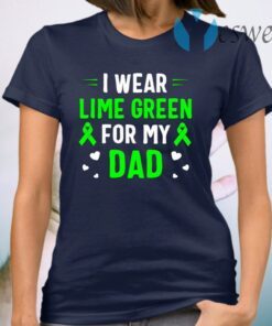 I Wear Lime Green For My Dad T-Shirt