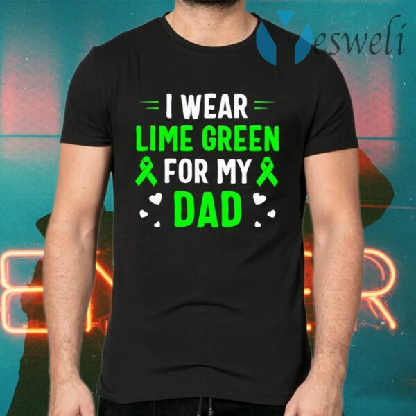 I Wear Lime Green For My Dad T-Shirts