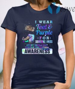 I Wear Teal And Purple For Someone I Miss Every Single Day Suicide Prevention Awareness T-Shirt