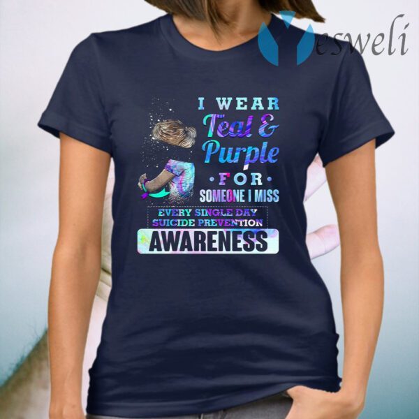 I Wear Teal And Purple For Someone I Miss Every Single Day Suicide Prevention Awareness T-Shirt