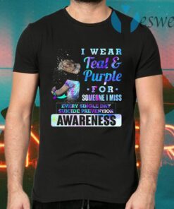 I Wear Teal And Purple For Someone I Miss Every Single Day Suicide Prevention Awareness T-Shirts