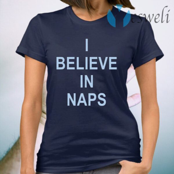 I believe in naps T-Shirt