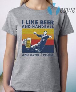 I like Beer and Handball and maybe 3 people vintage T-Shirt