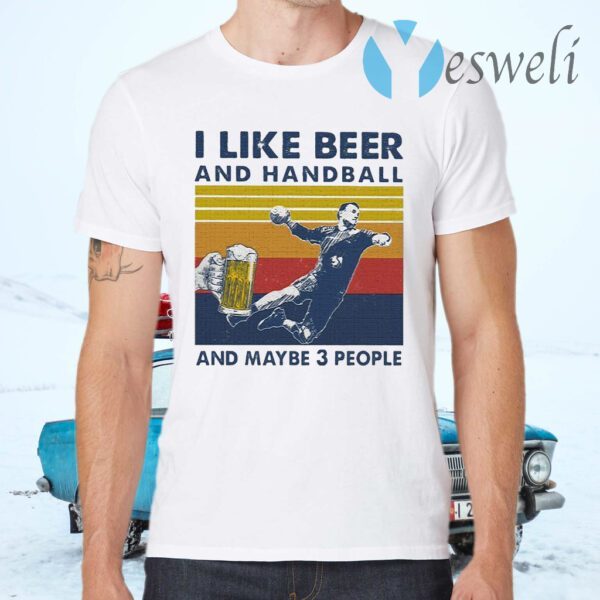 I like Beer and Handball and maybe 3 people vintage T-Shirts