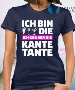 Ich Bin Die Ich Geb Mir Die Kante Tante T-Shirt