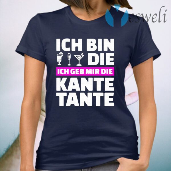 Ich Bin Die Ich Geb Mir Die Kante Tante T-Shirt