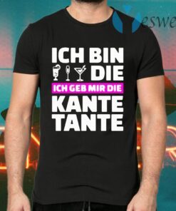 Ich Bin Die Ich Geb Mir Die Kante Tante T-Shirts