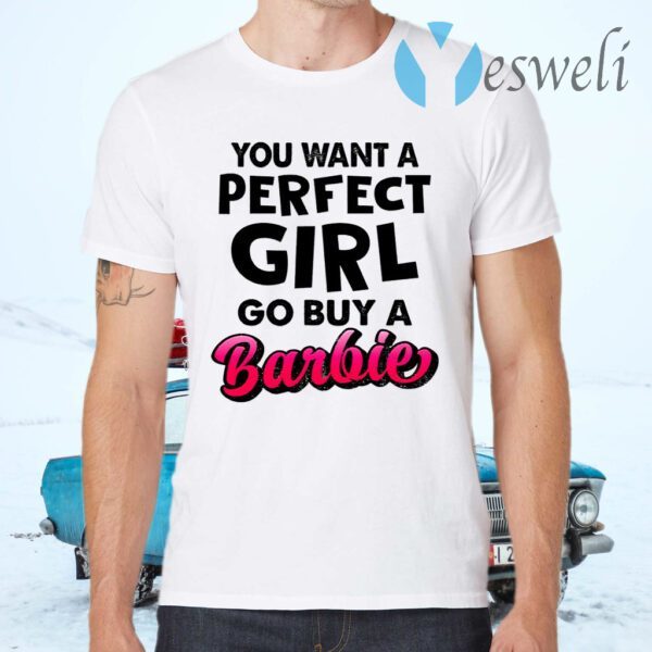 If You Want A Perfect Girl Go Buy Barbie T-Shirts