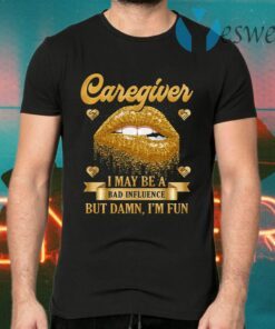 I’m A Caregiver T-Shirts