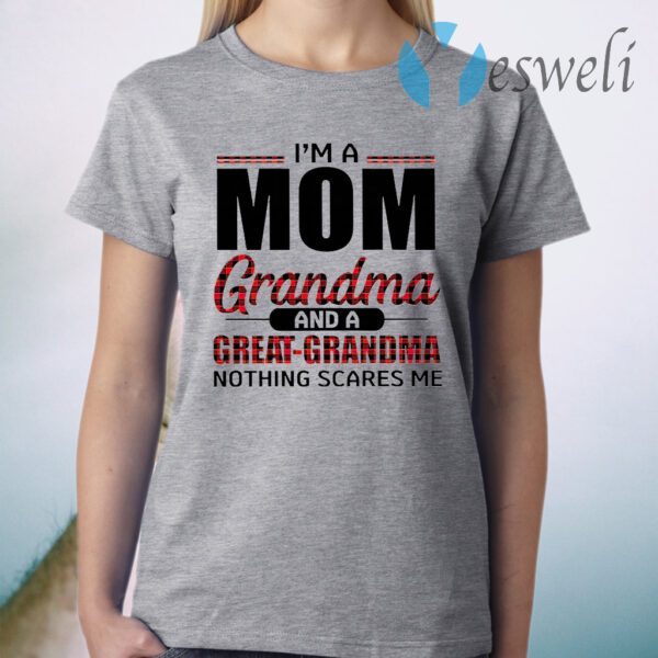 I'm A Mom Grandma And A Great-grandma Nothing Scares Me T-Shirt