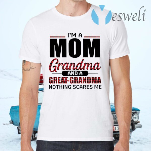 I'm A Mom Grandma And A Great-grandma Nothing Scares Me T-Shirts