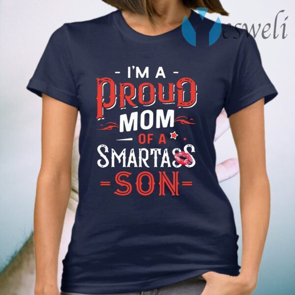 I'm A Proud Mom Of A Smartass Son T-Shirt