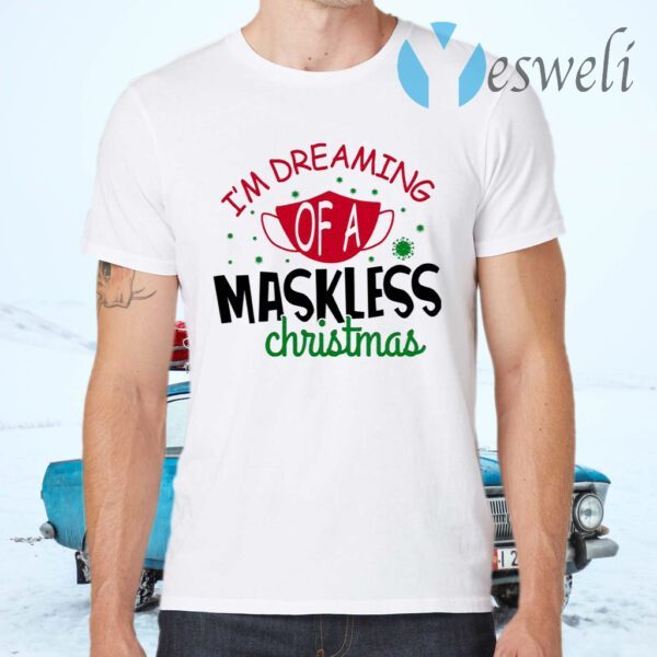 I’m Dreaming Of A Maskless Christmas T-Shirts
