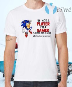 I’m Not A Player I’m A Gamer Players Get Chicks T-Shirts