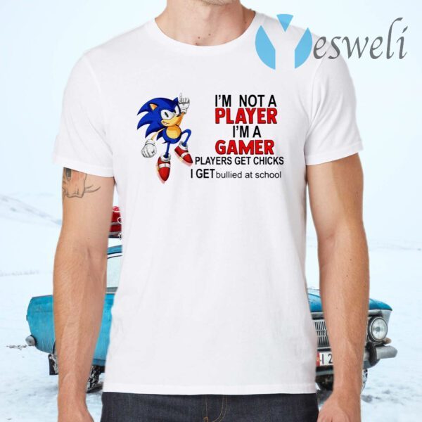 I’m Not A Player I’m A Gamer Players Get Chicks T-Shirts