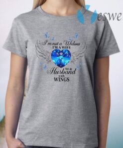 I'm Not A Widows I'm A Wife To A Husband With Wings T-Shirt