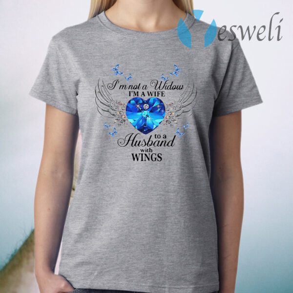 I'm Not A Widows I'm A Wife To A Husband With Wings T-Shirt