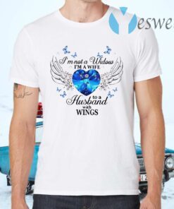 I'm Not A Widows I'm A Wife To A Husband With Wings T-Shirts