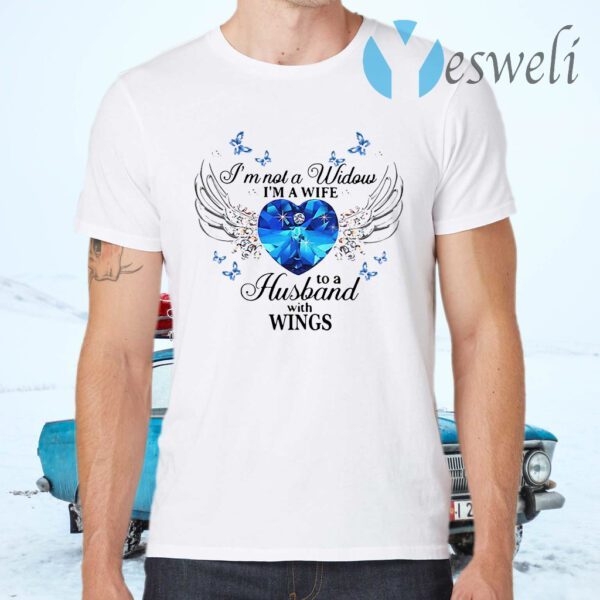 I'm Not A Widows I'm A Wife To A Husband With Wings T-Shirts