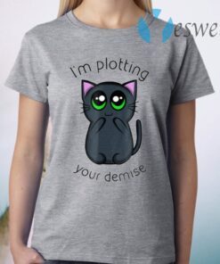 I'm Plotting Your Demise T-Shirt