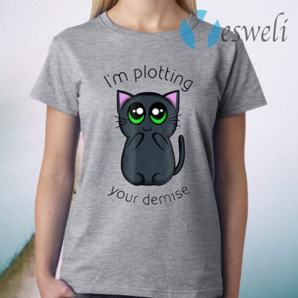 I'm Plotting Your Demise T-Shirt