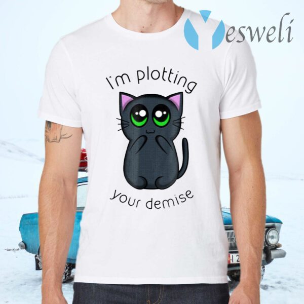 I'm Plotting Your Demise T-Shirts