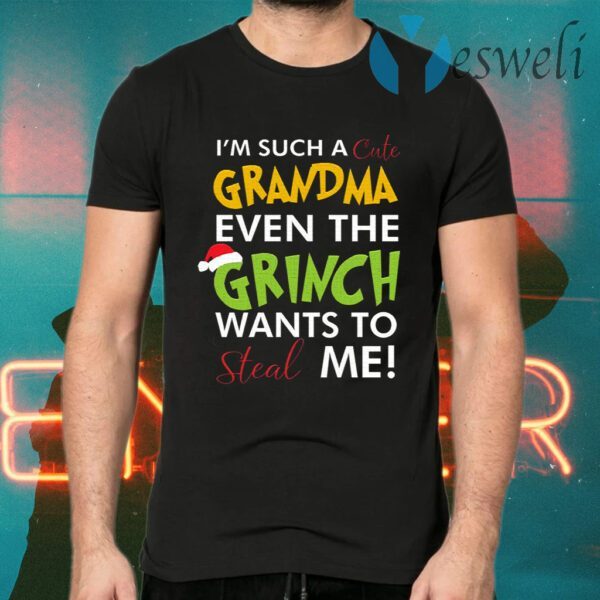 I’m Such A Cute Grandma Even The Grinch Wants To Steal Me Christmas T-Shirts