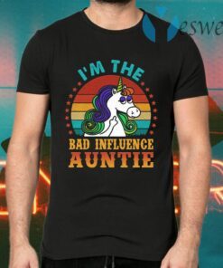 I’m The Bad Influence Auntie T-Shirts