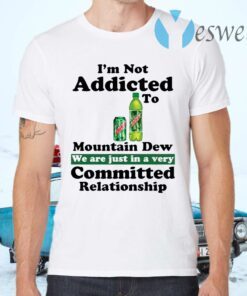 Im not addicted to Mountain Dew T-Shirts