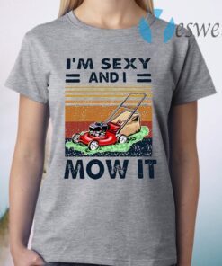 I’m sexy and i mow it vintage T-Shirt