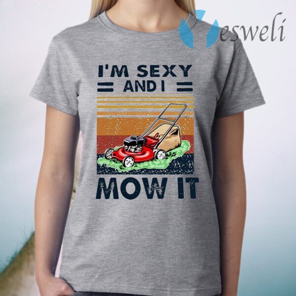 I’m sexy and i mow it vintage T-Shirt