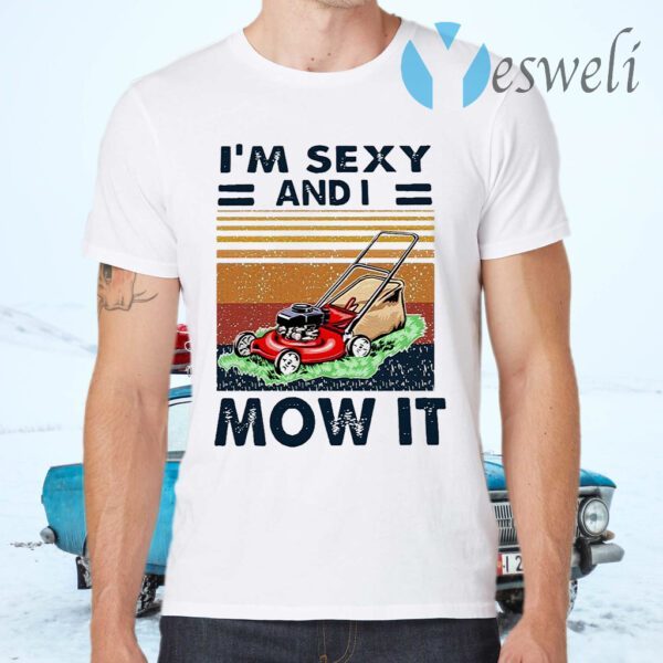 I’m sexy and i mow it vintage T-Shirts