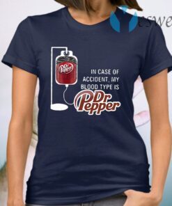 In case of accident my blood type is Dr Pepper T-Shirt