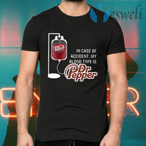 In case of accident my blood type is Dr Pepper T-Shirts