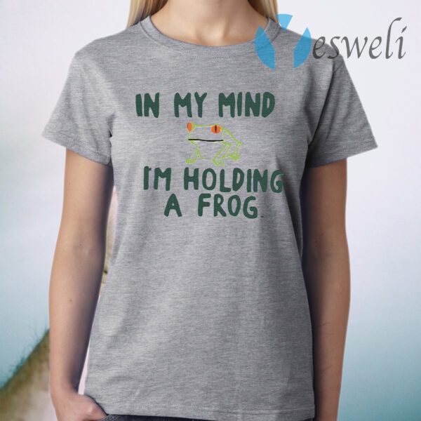 In my mind I'm holding a frog T-Shirt