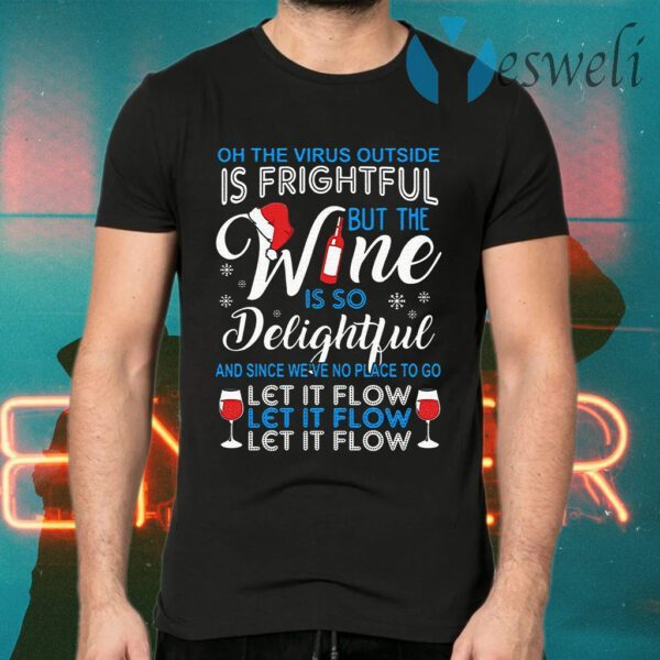 Is frightful but the Wine is so delightful let it flow Christmas T-Shirts