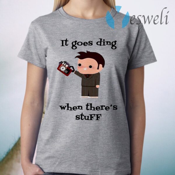 It Goes Ding When Theres Stuff T-Shirt