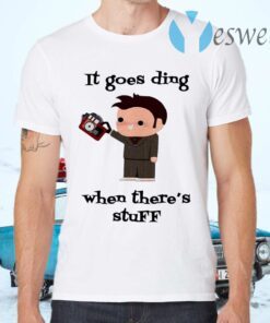 It Goes Ding When Theres Stuff T-Shirts