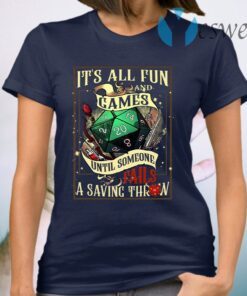 It’s All Fun And Games Until Someone T-Shirt