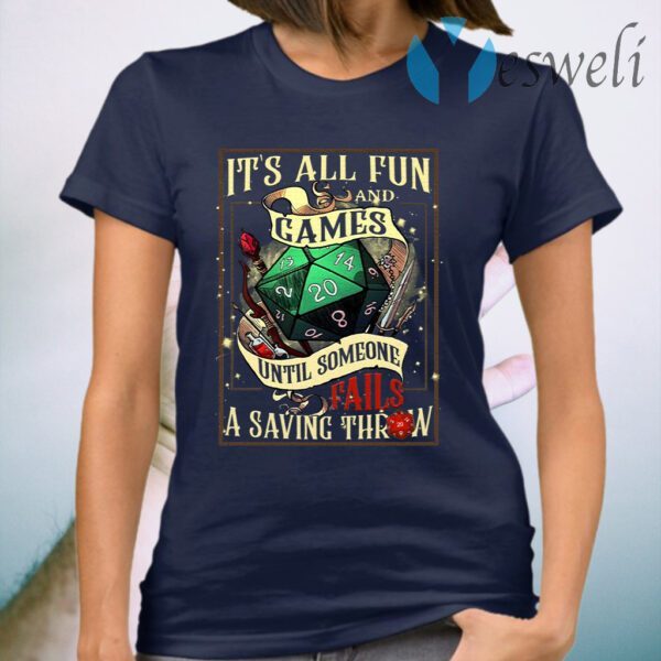 It’s All Fun And Games Until Someone T-Shirt