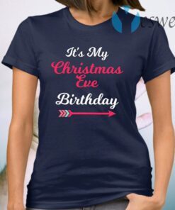 It’s My Christmas Eve Birthday T-Shirt