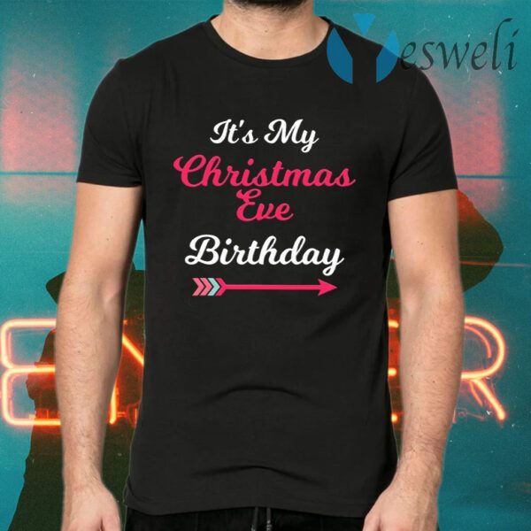 It’s My Christmas Eve Birthday T-Shirts